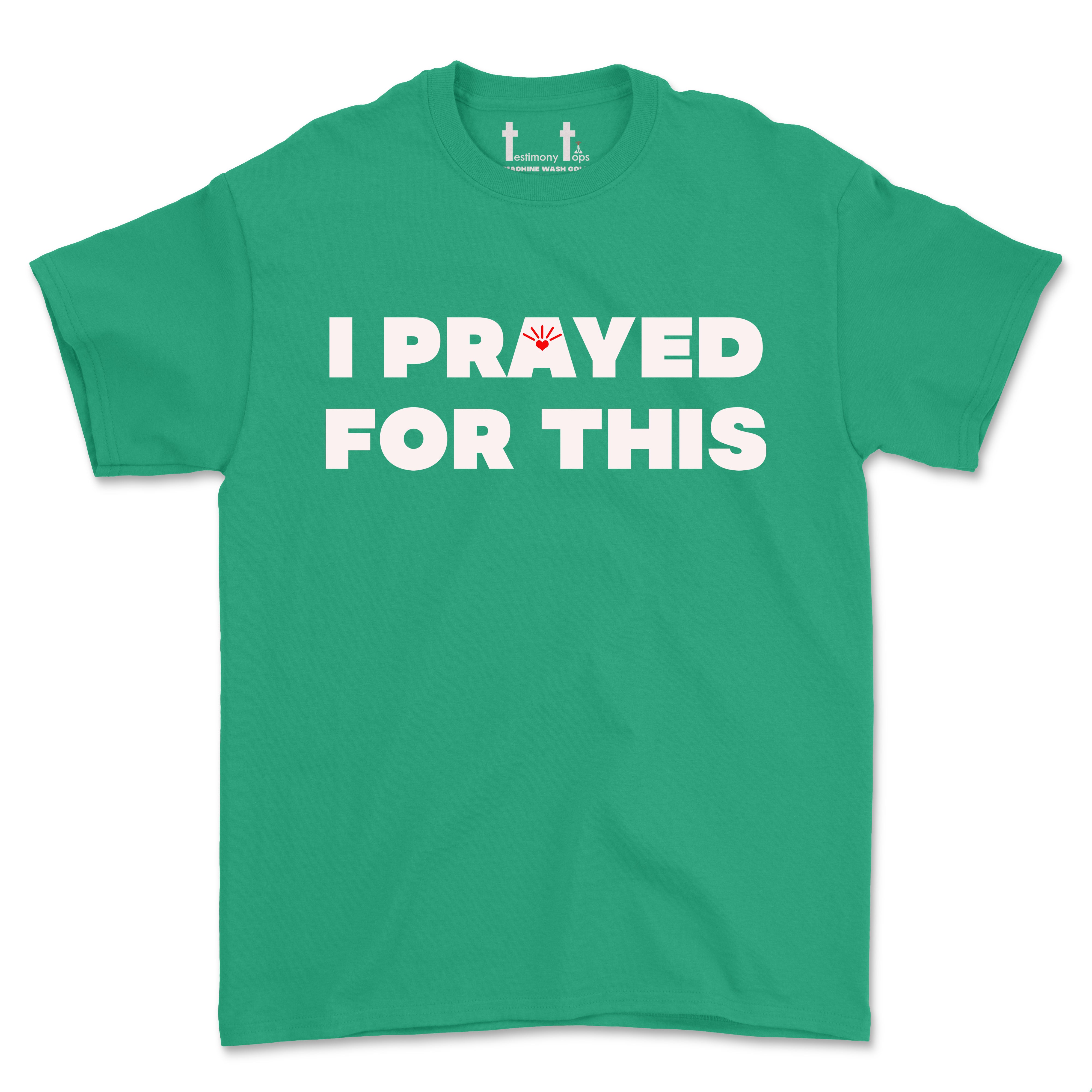 I PRAYED FOR THIS (UNISEX FIT) TEE. 30% OFF FOR A LIMITED TIME